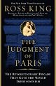 The Judgment of Paris: The Revolutionary Decade That Gave the World Impressionism