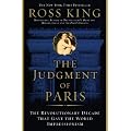 The Judgment of Paris: The Revolutionary Decade That Gave the World Impressionism