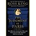 The Judgment of Paris: The Revolutionary Decade That Gave the World Impressionism