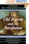 The Old Regime and the Revolution, Volume I: The Complete Text