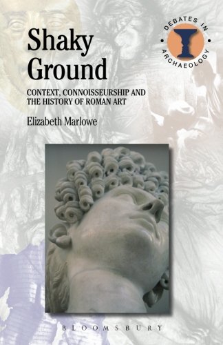 Shaky Ground: Context, Connoisseurship and the History of Roman Art (Debates in Archaeology)