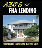 ABC's of FHA Lending - 2008 Complete FHA Training and Resource Guide
