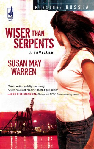 Wiser Than Serpents (Mission: Russia #3) (Steeple Hill Women's Fiction #62)