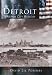 Detroit: A Motor City History (MI) (Making of America)