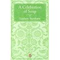 A Celebration of Soup: With Classic Recipes from Around the World