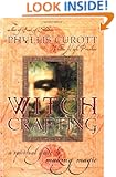 Witch Crafting: A Spiritual Guide to Making Magic