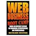 Web Business Bootcamp: Hands-on Internet Lessons for Managers, Entrepreneurs, and Professionals