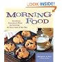 Morning Food: Breakfasts, Brunches and More for Savoring the Best Part of the Day