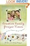 Creative Family Prayer Times: 52 Fun Ways to Pray Together