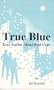 True Blue: True Stories About Real Cops