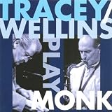 Tracey/Wellins Play Monk