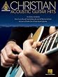 Christian Acoustic Guitar Hits - Guitar Recorded Versions Songbook