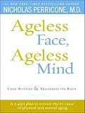 Ageless Face, Ageless Mind: Erase Wrinkles and Rejuvenate the Brain