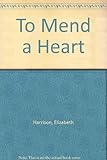 To mend a heart