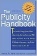 The Publicity Handbook, New Edition : The Inside Scoop from More than 100 Journalists and PR Pros on How to Get Great Publicity Coverage