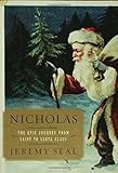 Nicholas: The Epic Journey from Saint to Santa Claus