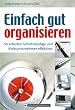 Einfach gut organisieren: So arbeiten Selbstst�ndige und Kleinunternehmer effektiver