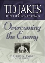 Overcoming the Enemy: The Spiritual Warfare of the Believer (Six Pillars From Ephesians)