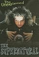 The Supernatural (Unexplained)