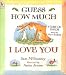 Guess How Much I Love You!