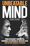 Unbeatable Mind: Forge Resiliency and Mental Toughness to Succeed at an Elite Level (Third Edition)