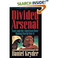 Divided Arsenal: Race and the American State During World War II by Daniel Kryder
