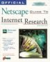 Official Netscape Guide to Internet Research: For Windows & Macintosh