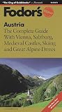 Austria: The Complete Guide with Vienna, Salzburg, Medieval Castles, Skiing and Great Alp ine Drives (Fodor's Austria, 8th ed)