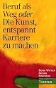 Beruf als Weg oder Die Kunst, entspannt Karriere zu machen