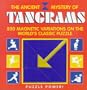 The Ancient Mystery of Tangrams: 500 Magnetic Variations on the World's Classic Puzzle