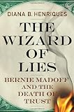The Wizard of Lies: Bernie Madoff and the Death of Trust