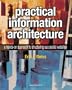 Practical Information Architecture: A Hands-On Approach to Structuring Successful Websites