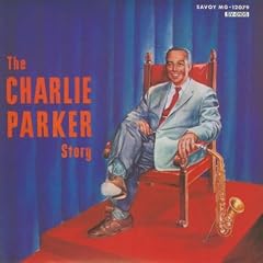 The Charlie Parker Story by  Charlie Parker 