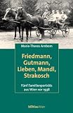 Produkt-Bild: Friedmann, Gutmann, Lieben, Mandl und Strakosch. F&uuml;nf Familienportr&auml;ts aus Wien vor 1938.