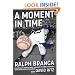 A Moment in Time: An American Story of Baseball, Heartbreak, and Grace