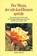 Der Mann, der mit den Blumen spricht: Die Lebensgeschichte Dr. George Washington Carvers, von einem Freunde erz�hlt