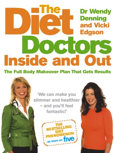 The Diet Doctors Inside and Out: The Full Body Makeover That Gets Results