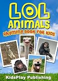 LOL Animals: 40+ Funny Pictures and Rhymes (Rhyming Book for Kids)