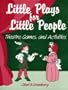Little Plays for Little People Grades K-3: Theatre Games and Activities