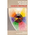 Sieben Metalle: Vom Wirken des Metallwesens in Kosmos, Erde und Mensch