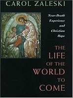 Life of the World to Come: Near-Death Experience and Christian Hope: The Albert Cardinal Meyer Lectures
