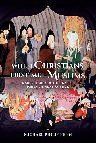 When Christians First Met Muslims: A Sourcebook of the Earliest Syriac Writings on Islam by Michæl Philip Penn (2015-03-21)