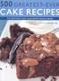 500 Greatest Ever Cake Recipes
