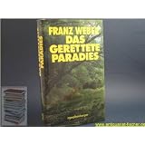 Das gerettete Paradiesvon "Franz Weber"