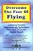 Overcome
the
Fear
of
Flying
(Hypnosis
Series)