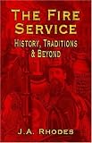 The Fire Service: History, Traditions & Beyond