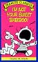 I'm Not Your Sweet Babboo! (Peanuts Classics)
