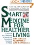 Smart Medicine for Healthier Living : Practical A-Z Reference to Natural and Conventional Treatments for Adults