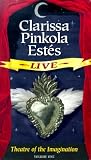 Clarissa Pinkola Estes Live: Theatre of the Imagination v.1: Theatre of the Imagination Vol 1