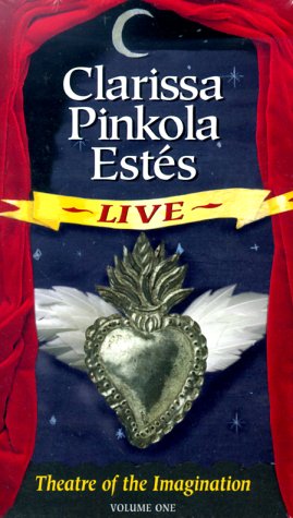 clarissa pinkola estes live theatre of the imagination
